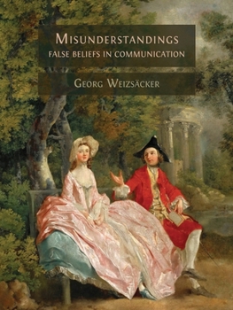 Paperback Misunderstandings: False Beliefs in Communication Book
