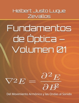 Fundamentos de Óptica – Volumen 01: Del Movimiento Armónico y las Ondas al Sonido (Licenciatura en Física) (Spanish Edition)