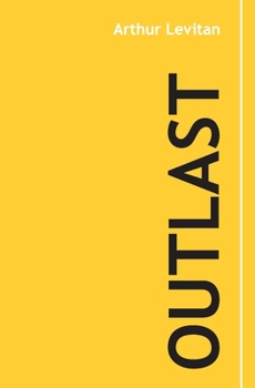 Outlast: 30 Years of Wisdom from Business, Tao, and Life