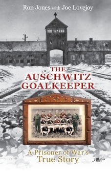 Paperback The Auschwitz Goalkeeper: A prisoner of War's True Story Book