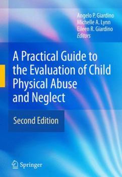 Hardcover A Practical Guide to the Evaluation of Child Physical Abuse and Neglect Book