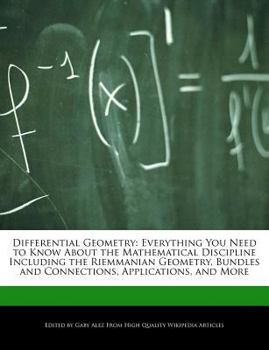 Paperback Differential Geometry: Everything You Need to Know about the Mathematical Discipline Including the Riemmanian Geometry, Bundles and Connectio Book
