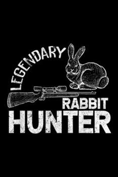 Paperback Legendary Rabbit Hunter: Proud Legendary Rabbit Hunter s Hunting Gifts Journal/Notebook Blank Lined Ruled 6x9 100 Pages Book