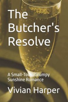 Paperback The Butcher's Resolve: A Small-Town Grumpy Sunshine Romance Book