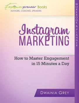 Paperback Instagram Workbook and Planner: How to Master Engagement in 15 Minutes a Day Book