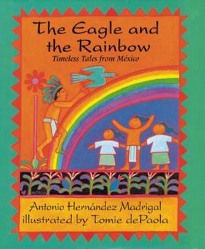 Paperback The Eagle and the Rainbow: Timeless Tales from Mexico Book