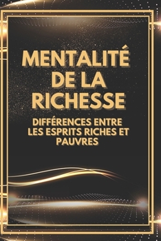 Paperback Mentalité de la Richesse: Différences entre les esprits riches et pauvres [French] Book