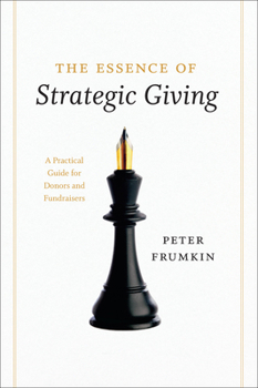 Paperback The Essence of Strategic Giving: A Practical Guide for Donors and Fundraisers Book