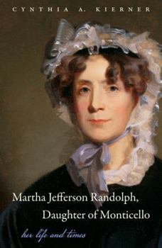 Paperback Martha Jefferson Randolph, Daughter of Monticello: Her Life and Times Book