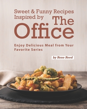 Paperback Sweet & Funny Recipes Inspired by The Office: Enjoy Delicious Meal from Your Favorite Series Book