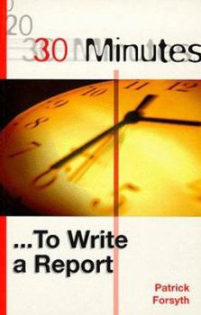 Paperback 30 Minutes to Write a Report (30 Minutes Series) Book