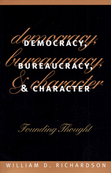 Paperback Democracy, Bureaucracy, and Character: Founding Thought Book
