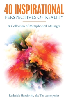 Paperback 40 Inspirational Perspectives of Reality: A Collection of Metaphorical Messages Book