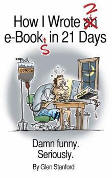 Paperback How I Wrote 2 e-Books in 21 Days: Damn Funny. Seriously. Book