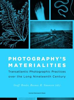 Paperback Photography's Materialities: Transatlantic Photographic Practices Over the Long Nineteenth Century Book