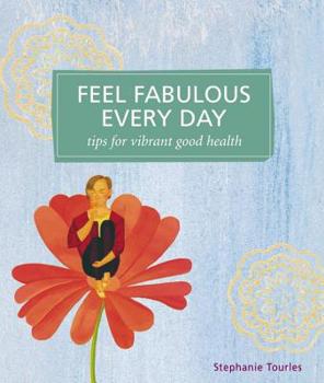 Paperback Feel Fabulous Every Day: Tips for Vibrant Good Health Book