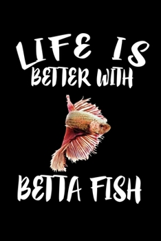 Paperback Life Is Better With Betta Fish: Animal Nature Collection Book