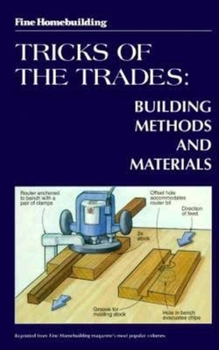Paperback Fine Homebuilding Tricks of the Trade: Building Methods: Building Methods and Materials Book