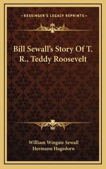 Bill Sewall's Story Of Theodore Roosevelt (T.R)