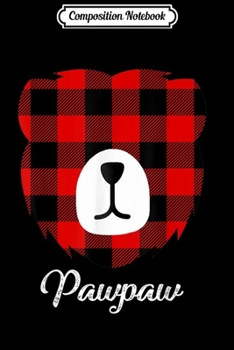 Composition Notebook: Pawpaw Bear Christmas Pajama Red Plaid Buffalo Family  Journal/Notebook Blank Lined Ruled 6x9 100 Pages