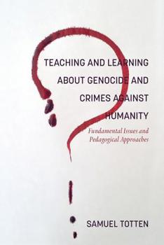 Paperback Teaching and Learning About Genocide and Crimes Against Humanity: Fundamental Issues and Pedagogical Approaches Book