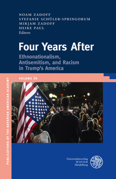 Hardcover Four Years After: Ethnonationalism, Antisemitism, and Racism in Trump's America Book