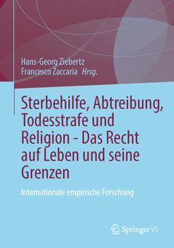 Hardcover Sterbehilfe, Abtreibung, Todesstrafe Und Religion - Das Recht Auf Leben Und Seine Grenzen: Internationale Empirische Forschung [German] Book