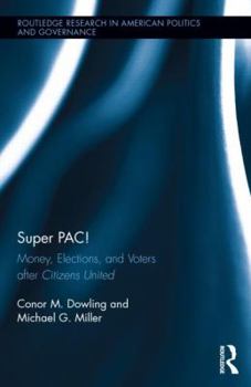 Hardcover Super PAC!: Money, Elections, and Voters After Citizens United Book