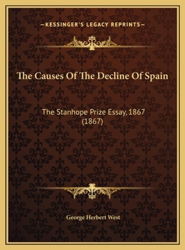 Hardcover The Causes Of The Decline Of Spain: The Stanhope Prize Essay, 1867 (1867) Book