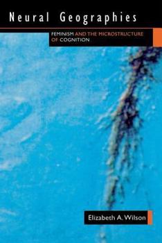 Hardcover Neural Geographies: Feminism and the Microstructure of Cognition Book