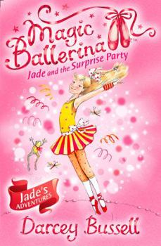 Jade and the Surprise Party - Book #20 of the Magic Ballerina