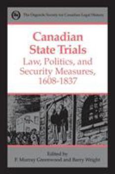 Paperback Canadian State Trials, Volume I: Law, Politics, and Security Measures, 1608-1837 Book