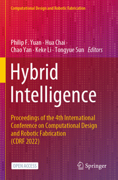 Paperback Hybrid Intelligence: Proceedings of the 4th International Conference on Computational Design and Robotic Fabrication (Cdrf 2022) Book