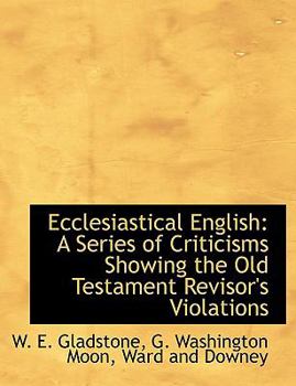 Paperback Ecclesiastical English: A Series of Criticisms Showing the Old Testament Revisor's Violations Book