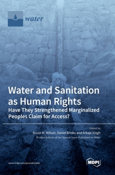 Hardcover Water and Sanitation as Human Rights: Have They Strengthened Marginalized Peoples' Claim for Access? Book