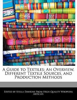 A Guide to Textiles : An Overview, Different Textile Sources, and Production Methods