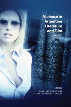 Paperback Violence in Argentine Literature and Film, 1989-2005: Volume 8 Book