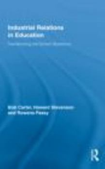 Hardcover Industrial Relations in Education: Transforming the School Workforce Book