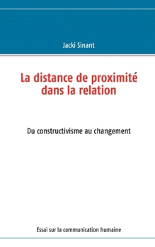 Paperback La distance de proximité dans la relation: Du constructivisme au changement [French] Book