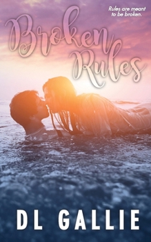 Broken Rules - Book #4 of the Castaway Grove Collection