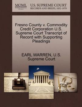 Paperback Fresno County V. Commodity Credit Corporation U.S. Supreme Court Transcript of Record with Supporting Pleadings Book