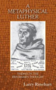 Paperback A Metaphysical Luther: Themes in the Reformer's Thought Book