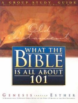 What the Bible Is All About 101 Old Testament: Genesis - Esther