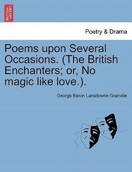 Paperback Poems Upon Several Occasions. (the British Enchanters; Or, No Magic Like Love.). Book