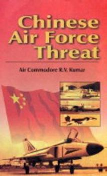 Hardcover The Chinese Air Force Threat: An Indian Perspective Book