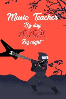 Paperback music Teacher By day Ninja by night: Perfect Journal, Diary, Notebook, Composition Notebook Perfect size 6x9" 120 blank Ruled page Book