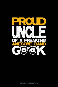 Paperback Proud Uncle of a Freaking Awesome Band Geek: Sermon Notes Journal Book