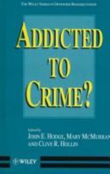 Hardcover Addicted to Crime? (Wiley Series in Offender Rehabilitation) Book