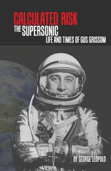 Hardcover Calculated Risk: The Supersonic Life and Times of Gus Grissom Book