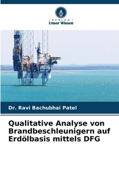 Qualitative Analyse von Brandbeschleunigern auf Erdölbasis mittels DFG (German Edition)